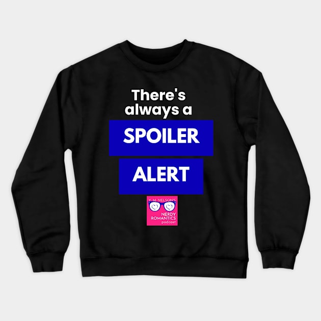 There's always a Spoiler Alert - White Crewneck Sweatshirt by Nerdy Romantics Fan Shop